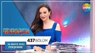 Didem Arslan Yılmaz'la Vazgeçme 437. Bölüm | 26 Mayıs 2022