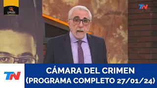 CAMARA DEL CRIMEN (PROGRAMA COMPLETO 27/01/24)
