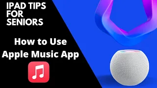 iPad Tips for Seniors: How to Use Apple Music