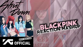 BLACKPINK - ‘Shut Down’ M/V Reaction Mashup