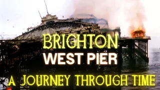 Brighton West Pier: A Journey Through Time (2023 to 1866)