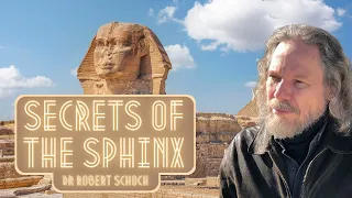 Secrets Of The Sphinx | Dr Robert Schoch | How Old Is The Sphinx