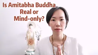 Is Amitabha Buddha Real or Just Mind-only?