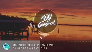 Dj George  A ft. D.E.P. - Mahari (Robert Cristian Remix)