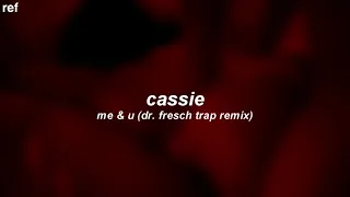 cassie ; me & u [tradução/legendado] (dr. fresch trap remix)