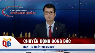 BẢN TIN SÁNG ngày 20/4 - Tin tức thời sự mới nhất hôm nay | Quảng Ninh TV