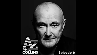 Phil Collins - The A – Z of Phil Collins Podcast (T is for Touring - Episode 6)