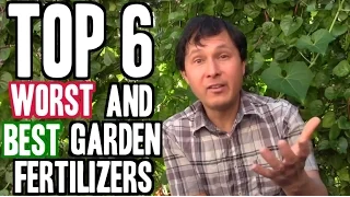 Top 6 Worst and 6 Best Garden Fertilizers