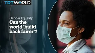 Can the world ‘build back fairer’ to end gender inequality?