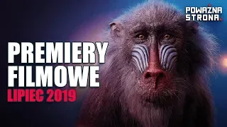 NAJLEPSZE PREMIERY KINOWE - LIPIEC 2019