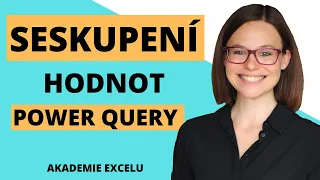 Seskupení podle v Power Query | Lepší než SUMIFS a COUNTIFS