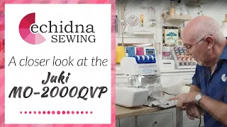 A closer look at the Juki MO-2000QVP with Gary | Echidna Sewing