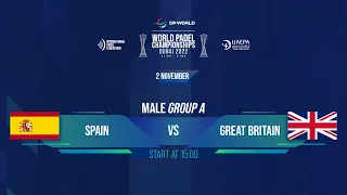 🇪🇸 SPAIN VS GREAT BRITAIN 🇬🇧 – MALE GROUP A TIE 3 - DP WORLD | WORLD PADEL CHAMPIONSHIPS DUBAI 2022