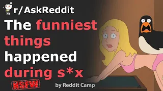 [NSFW] The funniest things, happened during s*x. r/AskReddit
