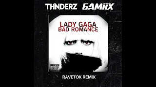 Lady Gaga  - Bad Romance (THNDERZ & GAMIIX RAVETOK REMIX)