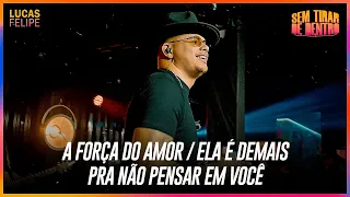 LUCAS FELIPE - a força do amor/ela é demais/pra não pensar em você