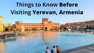 20 Travel Tips for Yerevan Armenia: Things to know before you go