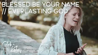 Blessed Be Your Name / Everlasting God | Caleb and Kelsey