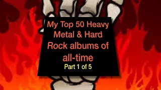 My Top 50 Heavy Metal & Hard Rock albums of all-time : Part 1 of 5 ￼