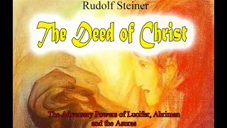 The Deed of Christ - The Adversary Powers of Lucifer, Ahriman and the Asuras By Rudolf Steiner