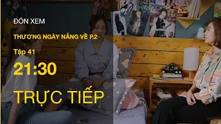 TRỰC TIẾP VTV3 | Thương Ngày Nắng Về P2 tập 41 | Vụ tai nạn của ông Mậu được khơi lại?