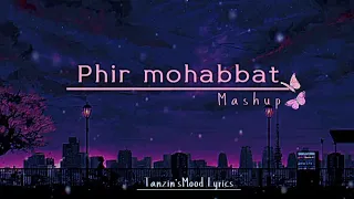 Phir Mohabbat Mashup 2023 | Tanzin'sMood Lyrics | Emraan Hashmi | Murder 2 | Raindrop Melodies