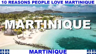 10 REASONS WHY PEOPLE LOVE MARTINIQUE