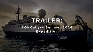 Trailer: #ONCabyss Summer 2024 Expedition