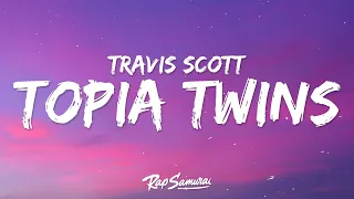 Travis Scott, 21 Savage - TOPIA TWINS (Lyrics)