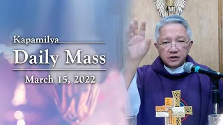 March 15, 2022 | Integrity, Humility, And Servant-Leadership | Kapamilya Daily Mass