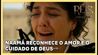 NOVELA REIS: Naamá reconhece o amor e o cuidado de Deus em sua vida