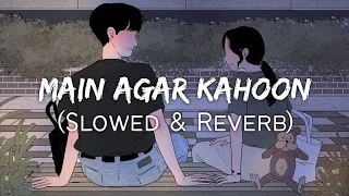 Main Agar Kahoon - Sonu Nigam, Shreya Ghosal | Om Shanti Om | Slowed Reverb | MARUF LOFI SONG