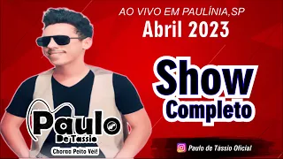 Paulo de Tássio - SHOW COMPLETO - Ao vivo em Paulínia  - SÃO PAULO ( Forrozão )  -  ABRIL 2023