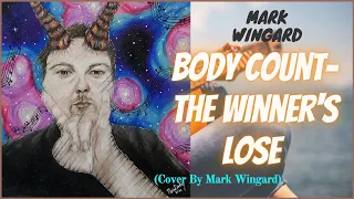 Body Count- The Winner's Lose (Cover By Mark Wingard)