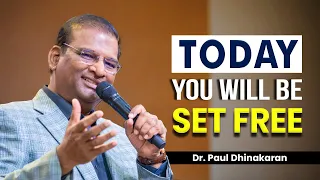 Today, You Will Be Set Free | Dr. Paul Dhinakaran