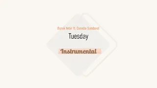 Burak Yeter ft. Danelle Sandoval - Tuesday (Instrumental Mix)