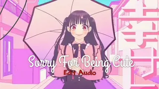 Sorry For Being Cute ~ Honeyworks [Edit Audio] ~ @MrAudio