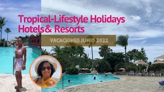 Lifestyle Tropical Holidays Resort - Mi experiencia | junio 2022