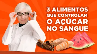 3 ALIMENTOS para controlar o AÇÚCAR NO SANGUE