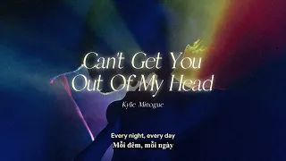 Vietsub | Can't get you out of my head - Kylie Minogue | Lyrics video