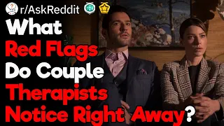 Couple Therapists, What Red Flags Pop Up Instantly?