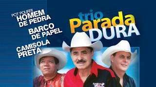 Trio Parada Dura- Pout Pourri- Homem de pedra/ Barco de papel/ Camisola Preta