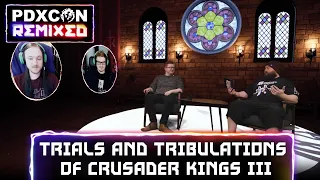 PDXCON - Trials and Tribulations of Crusader Kings 3