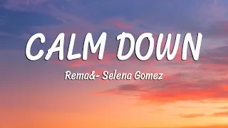 Rema, Selena Gomez - Calm Down (Lyrics)