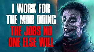 "I Work For The Mob Doing The Jobs No One Else Will" Creepypasta
