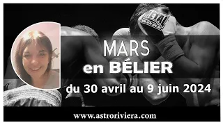 Mars en Bélier : du 30 avril 2024 au 9 juin 2024