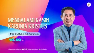 Mengalami Kasih Karunia Kristus - Pdt. Dr. Rubin Adi Abraham (18.30 WIB)