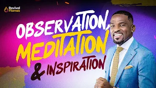 OBSERVATION, MEDITATION & INSPIRATION || FAITH TABERNACLE || Pastor Isaac Oyedepo