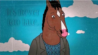 it's never too late | bojack horseman