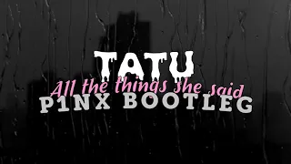 t.A.T.u. - All the things she said (P1NX Bootleg)